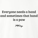 Everyone Needs A Hand And Sometimes That Hand Is A Paw Standard Tee White