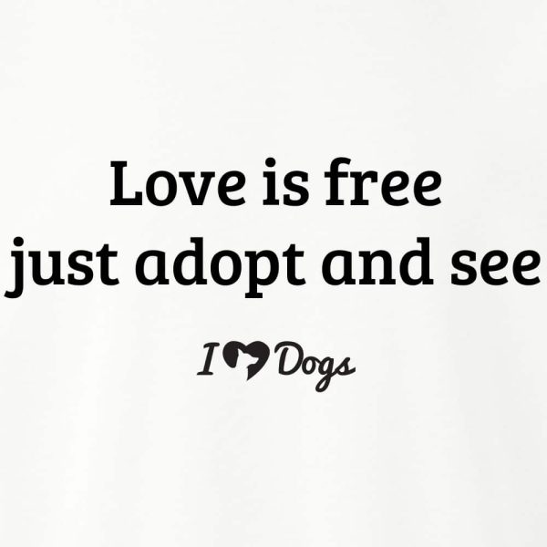 Love Is Free Just Adopt And See iHeartDogs Standard Tee White - Image 2
